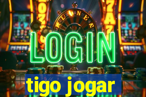 tigo jogar